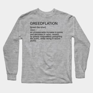 Sarcastic saying about corporate greed Long Sleeve T-Shirt